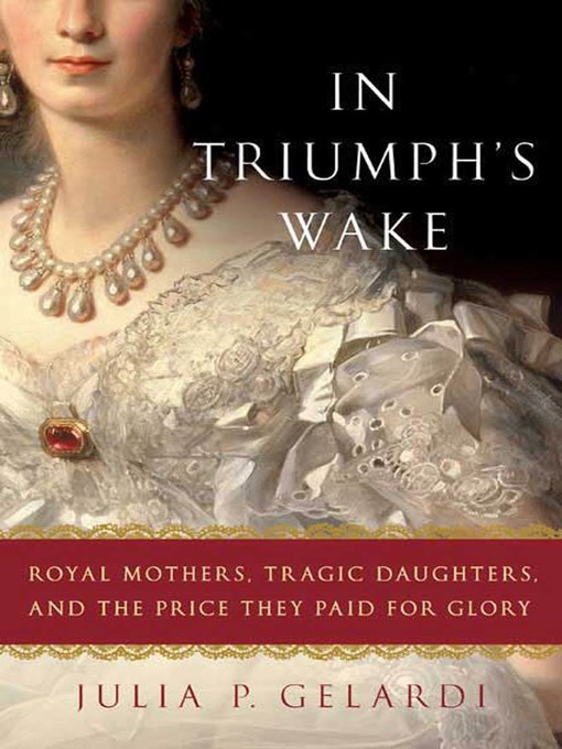 Title details for In Triumph's Wake by Julia P. Gelardi - Wait list